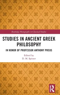 Studien zur griechischen Philosophie der Antike: Zu Ehren von Professor Anthony Preus - Studies in Ancient Greek Philosophy: In Honor of Professor Anthony Preus