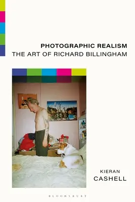 Fotografischer Realismus: Die Kunst von Richard Billingham - Photographic Realism: The Art of Richard Billingham