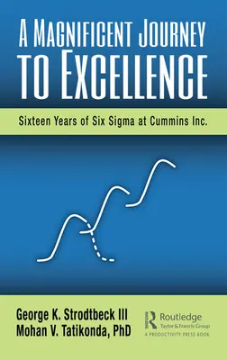 Eine wunderbare Reise zu Spitzenleistungen: Sechzehn Jahre Six SIGMA bei Cummins Inc. - A Magnificent Journey to Excellence: Sixteen Years of Six SIGMA at Cummins Inc.
