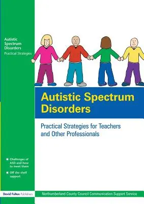 Autistische Spektrum-Störungen: Praktische Strategien für Lehrkräfte und andere Fachleute - Autistic Spectrum Disorders: Practical Strategies for Teachers and Other Professionals
