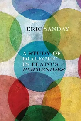 Eine Studie zur Dialektik in Platons Parmenides - A Study of Dialectic in Plato's Parmenides