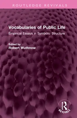 Vokabularien des öffentlichen Lebens: Empirische Aufsätze zur symbolischen Struktur - Vocabularies of Public Life: Empirical Essays in Symbolic Structure