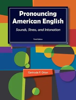 Amerikanisches Englisch aussprechen: Laute, Betonung und Intonation - Pronouncing American English: Sounds, Stress, and Intonation