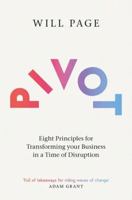 Pivot - Acht Prinzipien für die Umgestaltung Ihres Unternehmens in einer Zeit des Umbruchs - Pivot - Eight Principles for Transforming your Business in a Time of Disruption