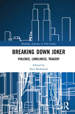 Die Auflösung des Jokers: Gewalt, Einsamkeit, Tragödie - Breaking Down Joker: Violence, Loneliness, Tragedy