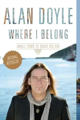 Wo ich hingehöre: Von der kleinen Stadt zum großen Meer - Where I Belong: Small Town to Great Big Sea