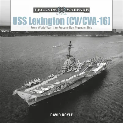 USS Lexington (CV/CVA-16): Vom Zweiten Weltkrieg zum Museumsschiff der Gegenwart - USS Lexington (CV/CVA-16): From World War II to Present-Day Museum Ship