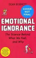 Emotionale Ignoranz - Verloren und gefunden in der Wissenschaft der Emotionen - Emotional Ignorance - Lost and found in the science of emotion