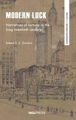 Modernes Glück: Erzählungen über das Glück im langen zwanzigsten Jahrhundert - Modern Luck: Narratives of Fortune in the Long Twentieth Century