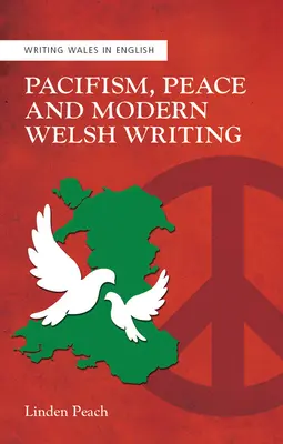 Pazifismus, Frieden und modernes walisisches Schreiben - Pacifism, Peace and Modern Welsh Writing