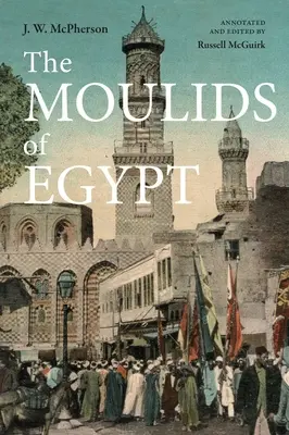 Die Mouliden von Ägypten: Ägyptische Feste zu Ehren der Heiligen - The Moulids of Egypt: Egyptian Saint's Day Festivals