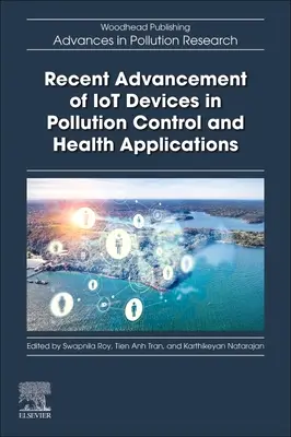 Jüngste Fortschritte von IoT-Geräten in der Umweltverschmutzungskontrolle und bei Gesundheitsanwendungen - Recent Advancement of IoT Devices in Pollution Control and Health Applications