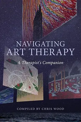 Navigieren in der Kunsttherapie: Ein Therapeuten-Begleitbuch - Navigating Art Therapy: A Therapist's Companion