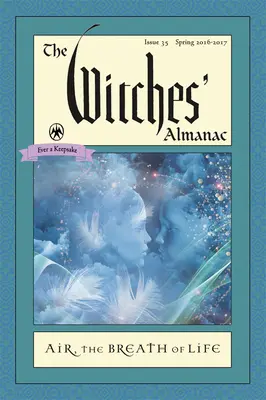 Der Hexen-Almanach: Ausgabe 35, Frühjahr 2016 bis Frühjahr 2017: Air: Der Atem des Lebens - The Witches' Almanac: Issue 35, Spring 2016 to Spring 2017: Air: The Breath of Life