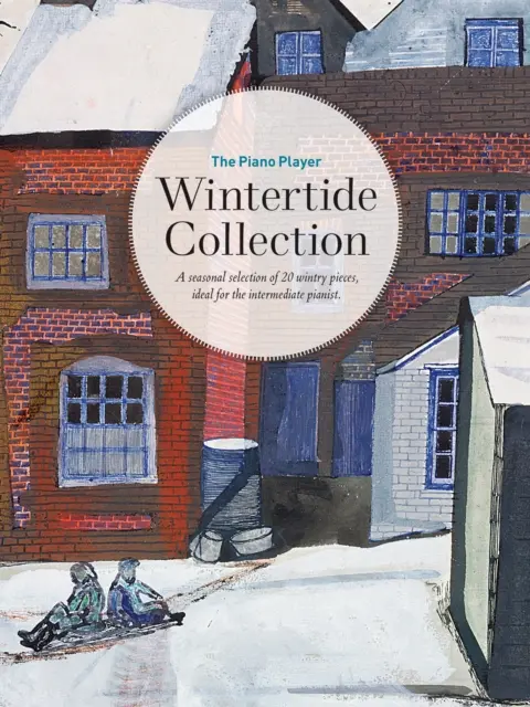 The Piano Player -- Wintertide Collection: Eine saisonale Auswahl von 20 winterlichen Stücken, ideal für Pianisten der Mittelstufe - The Piano Player -- Wintertide Collection: A Seasonal Selection of 20 Wintry Pieces, Ideal for the Intermediate Pianist