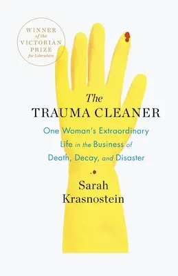 Der Trauma-Reiniger: Das außergewöhnliche Leben einer Frau im Geschäft mit Tod, Verfall und Katastrophen - The Trauma Cleaner: One Woman's Extraordinary Life in the Business of Death, Decay, and Disaster