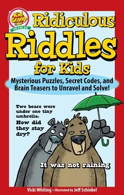 Lächerliche Rätsel für Kinder: Mysteriöse Rätsel, geheime Codes und Denksportaufgaben zum Enträtseln und Lösen! - Ridiculous Riddles for Kids: Mysterious Puzzles, Secret Codes, and Brain Teasers to Unravel and Solve!