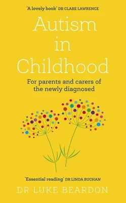 Autismus im Kindesalter: Für Eltern und Betreuer neu diagnostizierter Kinder - Autism in Childhood: For Parents and Carers of the Newly Diagnosed