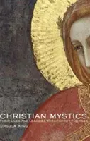 Christliche Mystiker - ihr Leben und ihr Vermächtnis im Laufe der Jahrhunderte - Christian Mystics - Their Lives and Legacies Throughout the Ages