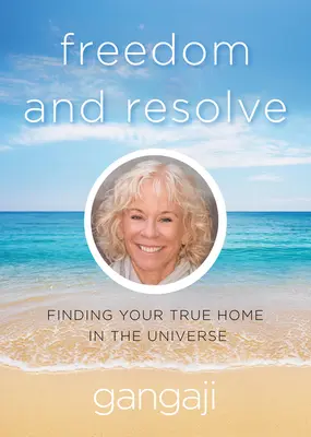 Freiheit und Entschlossenheit: Finden Sie Ihr wahres Zuhause im Universum - Freedom and Resolve: Finding Your True Home in the Universe