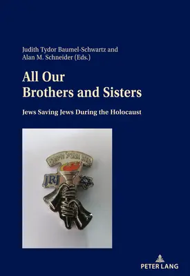 All unsere Brüder und Schwestern; Juden retten Juden während des Holocausts - All Our Brothers and Sisters; Jews Saving Jews during the Holocaust