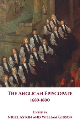 Der anglikanische Episkopat 1689-1800 - The Anglican Episcopate 1689-1800