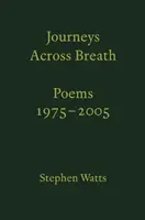 Reisen durch den Atem - Gedichte: 1975-2005 - Journeys Across Breath - Poems: 1975-2005