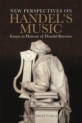 Neue Perspektiven auf Händels Musik: Aufsätze zu Ehren von Donald Burrows - New Perspectives on Handel's Music: Essays in Honour of Donald Burrows