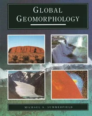 Globale Geomorphologie: Eine Einführung in das Studium der Landformen - Global Geomorphology: An Introduction to the Study of Landforms