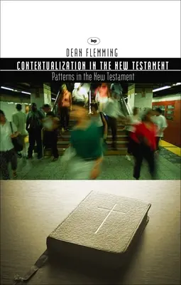 Kontextualisierung im Neuen Testament - Muster für Theologie und Mission (Flemming Dean E. (Autor)) - Contextualization in the New Testament - Patterns For Theology And Mission (Flemming Dean E (Author))