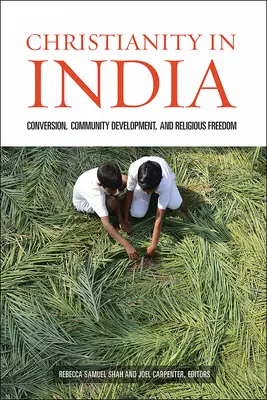Christentum in Indien - Konversion, Gemeindeentwicklung und Religionsfreiheit - Christianity in India - Conversion, Community Development, and Religious Freedom
