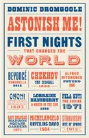 Erstaune mich! - Erste Nächte, die die Welt veränderten - Astonish Me! - First Nights That Changed the World