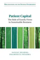 Geduldiges Kapital: Die Rolle von Familienunternehmen in der nachhaltigen Wirtschaft - Patient Capital: The Role of Family Firms in Sustainable Business