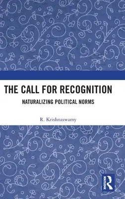 Der Ruf nach Anerkennung: Naturalisierung politischer Normen - The Call for Recognition: Naturalizing Political Norms