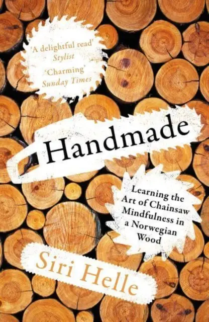 Handgemacht - Die Kunst der Achtsamkeit mit der Kettensäge in einem norwegischen Wald - Handmade - Learning the Art of Chainsaw Mindfulness in a Norwegian Wood