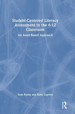 Schülerzentrierte Bewertung der Lese- und Schreibfähigkeiten in den Klassen 6-12: Ein anlagenbezogener Ansatz - Student-Centered Literacy Assessment in the 6-12 Classroom: An Asset-Based Approach