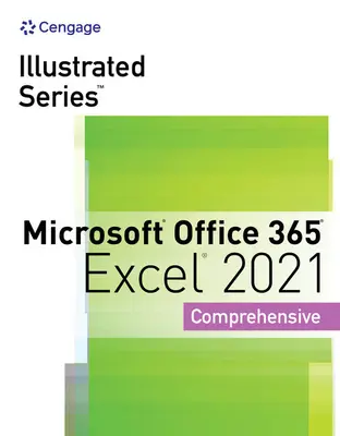 Illustrierte Reihe Sammlung, Microsoft Office 365 & Excel 2021 Umfassend - Illustrated Series Collection, Microsoft Office 365 & Excel 2021 Comprehensive
