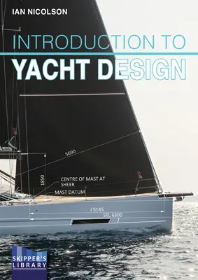 Einführung in das Yachtdesign: Für Bootskäufer, Eigner, Studenten und angehende Konstrukteure - Introduction to Yacht Design: For Boat Buyers, Owners, Students & Novice Designers