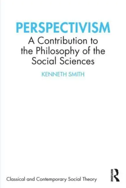 Perspektivismus: Ein Beitrag zur Philosophie der Sozialwissenschaften - Perspectivism: A Contribution to the Philosophy of the Social Sciences