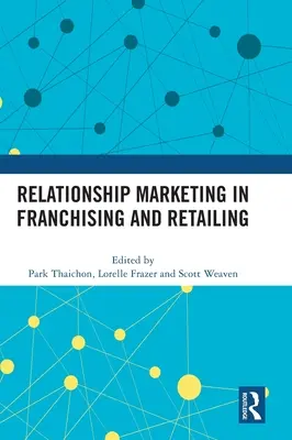 Beziehungsmarketing im Franchising und Einzelhandel - Relationship Marketing in Franchising and Retailing