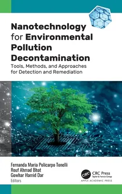 Nanotechnologie für die Dekontamination von Umweltverschmutzungen: Werkzeuge, Methoden und Ansätze zur Erkennung und Sanierung - Nanotechnology for Environmental Pollution Decontamination: Tools, Methods, and Approaches for Detection and Remediation