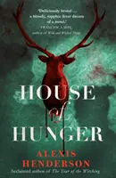 Haus des Hungers - das schauerliche, kribbelnde, köstliche Fest eines Gothic-Romans - House of Hunger - the shiver-inducing, skin-prickling, mouth-watering feast of a Gothic novel