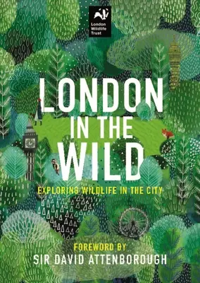 London in the Wild: Entdeckung der Natur in der Stadt - London in the Wild: Exploring Nature in the City