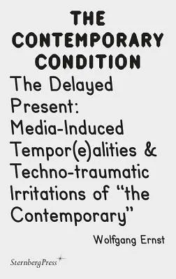 Die verzögerte Gegenwart: Medieninduzierte Tempor(e)alitäten & technotraumatische Irritationen der Gegenwart - The Delayed Present: Media-Induced Tempor(e)Alities & Techno-Traumatic Irritations of the Contemporary