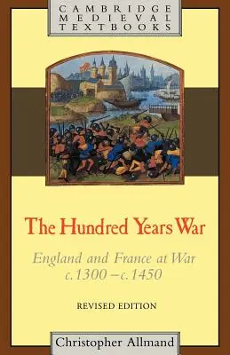 Der Hundertjährige Krieg: England und Frankreich im Krieg von 1300 bis 1450 - The Hundred Years War: England and France at War C.1300-C.1450