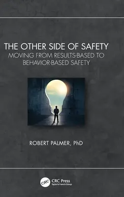 Die andere Seite der Sicherheit: Der Übergang von ergebnisorientierter zu verhaltensbasierter Sicherheit - The Other Side of Safety: Moving from Results-Based to Behavior-Based Safety