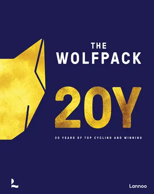 Die Wolfpack-Jahre: 20 Jahre Spitzenradsport und Siege - The Wolfpack Years: 20 Years of Top Cycling and Winning