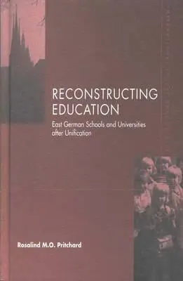 Der Wiederaufbau des Bildungswesens: Ostdeutsche Schulen nach der Wiedervereinigung - Reconstructing Education: East German Schools After Unification