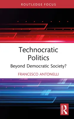 Technokratische Politik: Jenseits der demokratischen Gesellschaft? - Technocratic Politics: Beyond Democratic Society?