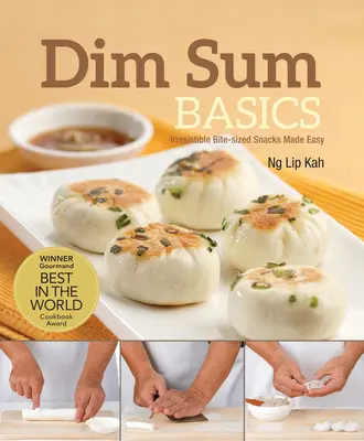 Dim Sum-Grundlagen: Unwiderstehliche, mundgerechte Snacks leicht gemacht - Dim Sum Basics: Irresistible Bite-Sized Snacks Made Easy